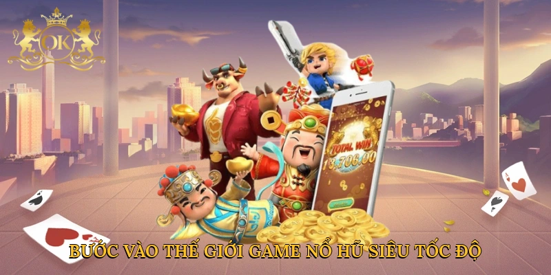 Bước vào thế giới Game nổ hũ siêu tốc độ