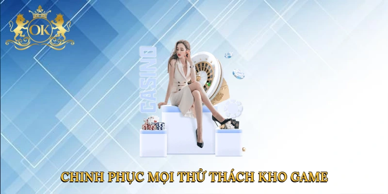chinh-phuc-moi-thu-thach-kho-game