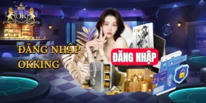 Đăng Nhập Okking