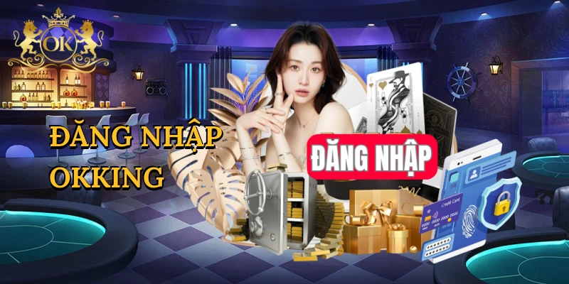 Đăng Nhập Okking