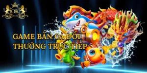 Game Bắn Cá Đổi Thưởng Trực Tiếp