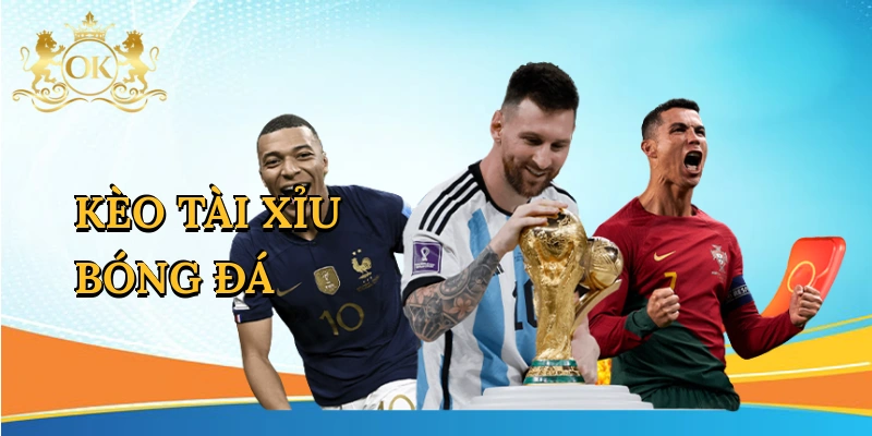 Kèo Tài Xỉu Bóng Đá