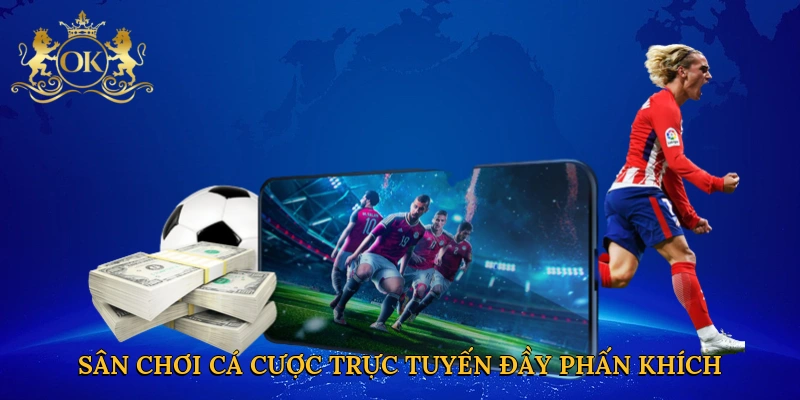 Sân chơi cá cược trực tuyến đầy phấn khích và an toàn