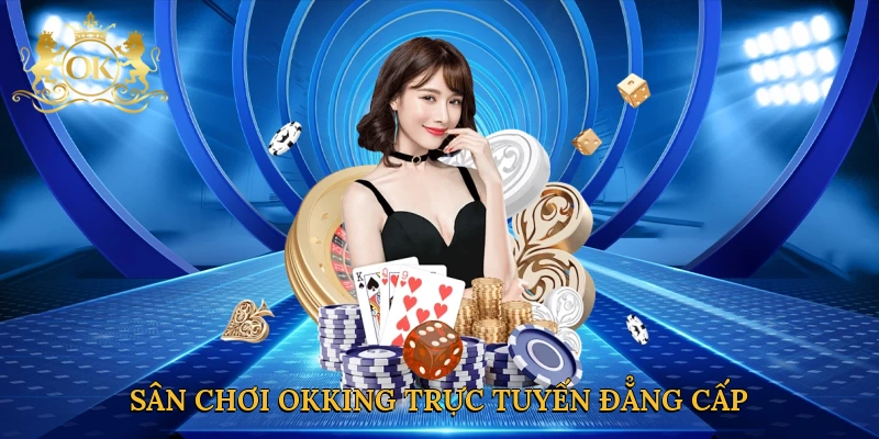 san-choi-okking-truc-tuyen-dang-cap