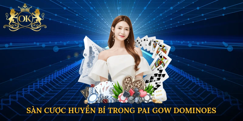 Sàn cược huyền bí trong Pai Gow Dominoes