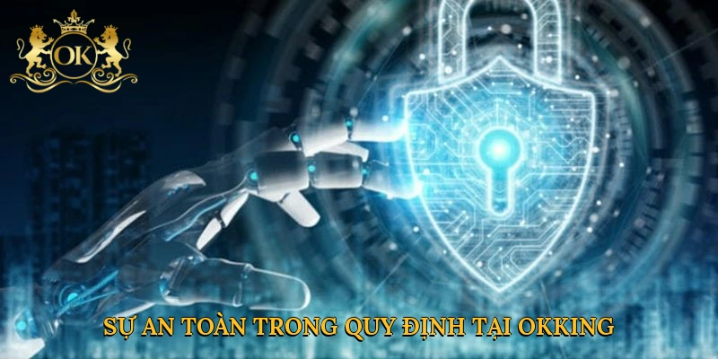 Sự an toàn trong quy định tại Okking