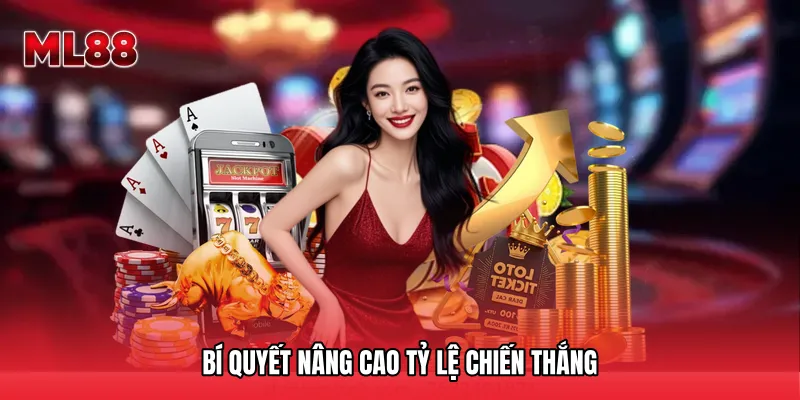 Bí quyết nâng cao tỷ lệ chiến thắng