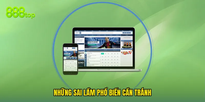 Những sai lầm phổ biến cần tránh
