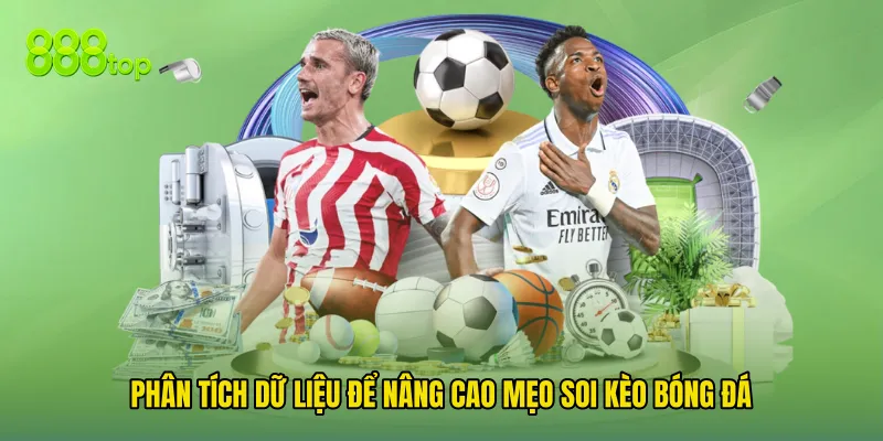 Phân tích dữ liệu để nâng cao Mẹo Soi Kèo Bóng Đá